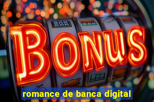 romance de banca digital